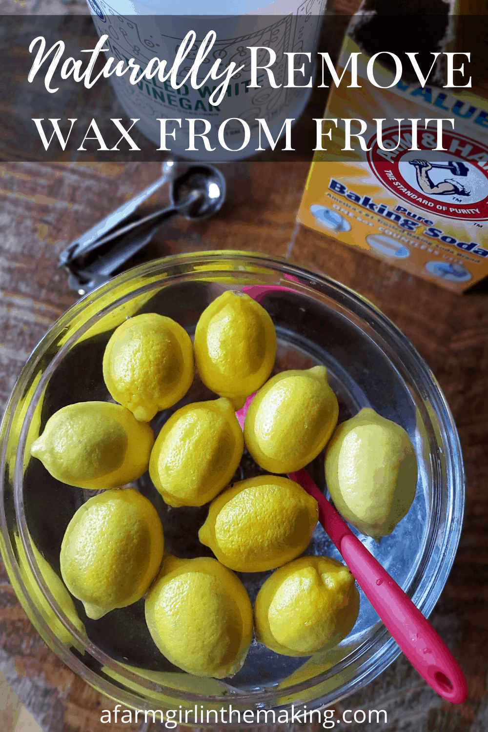 Removing Wax from Fruit using These 3 Tips A Farm Girl in the Making